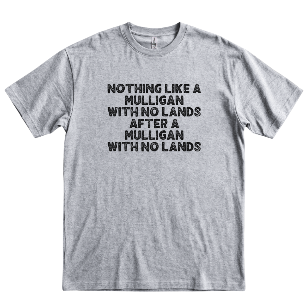 Mulligan With No Lands - Sport Grey
