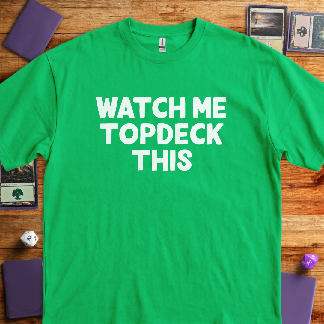 Watch Me Topdeck This - Kelly Green
