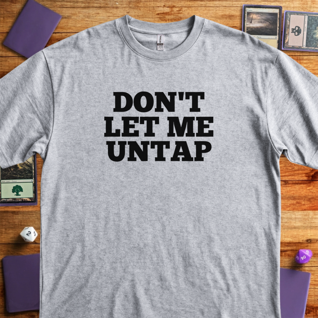 Don't Let Me Untap - Sport Grey
