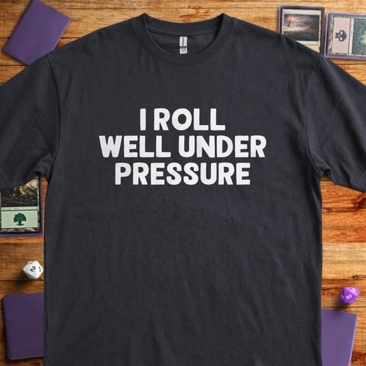 I Roll Well Under Pressure - Black