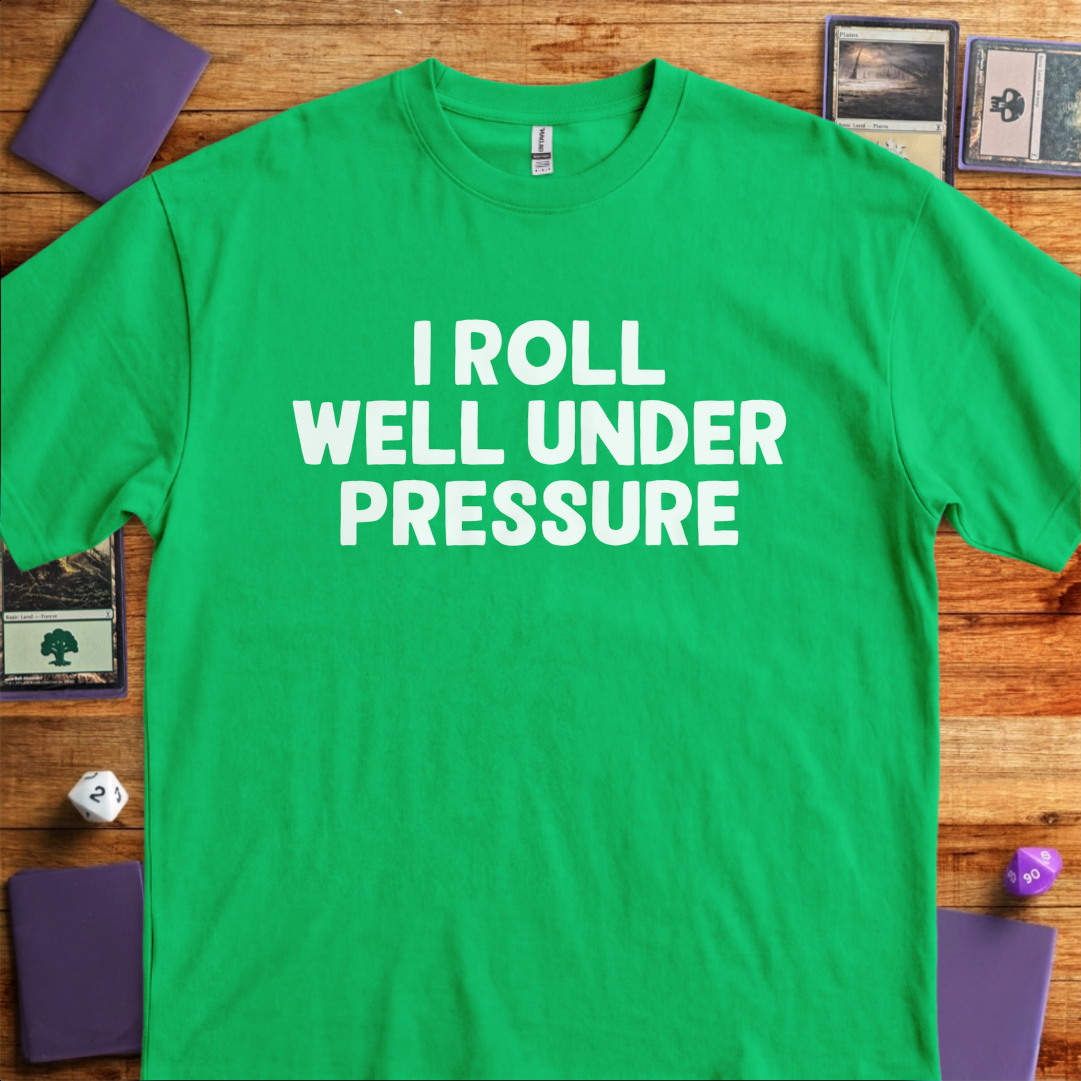 I Roll Well Under Pressure - Kelly Green