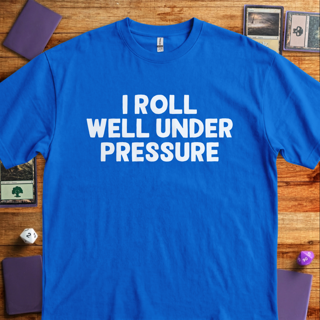 I Roll Well Under Pressure - Royal