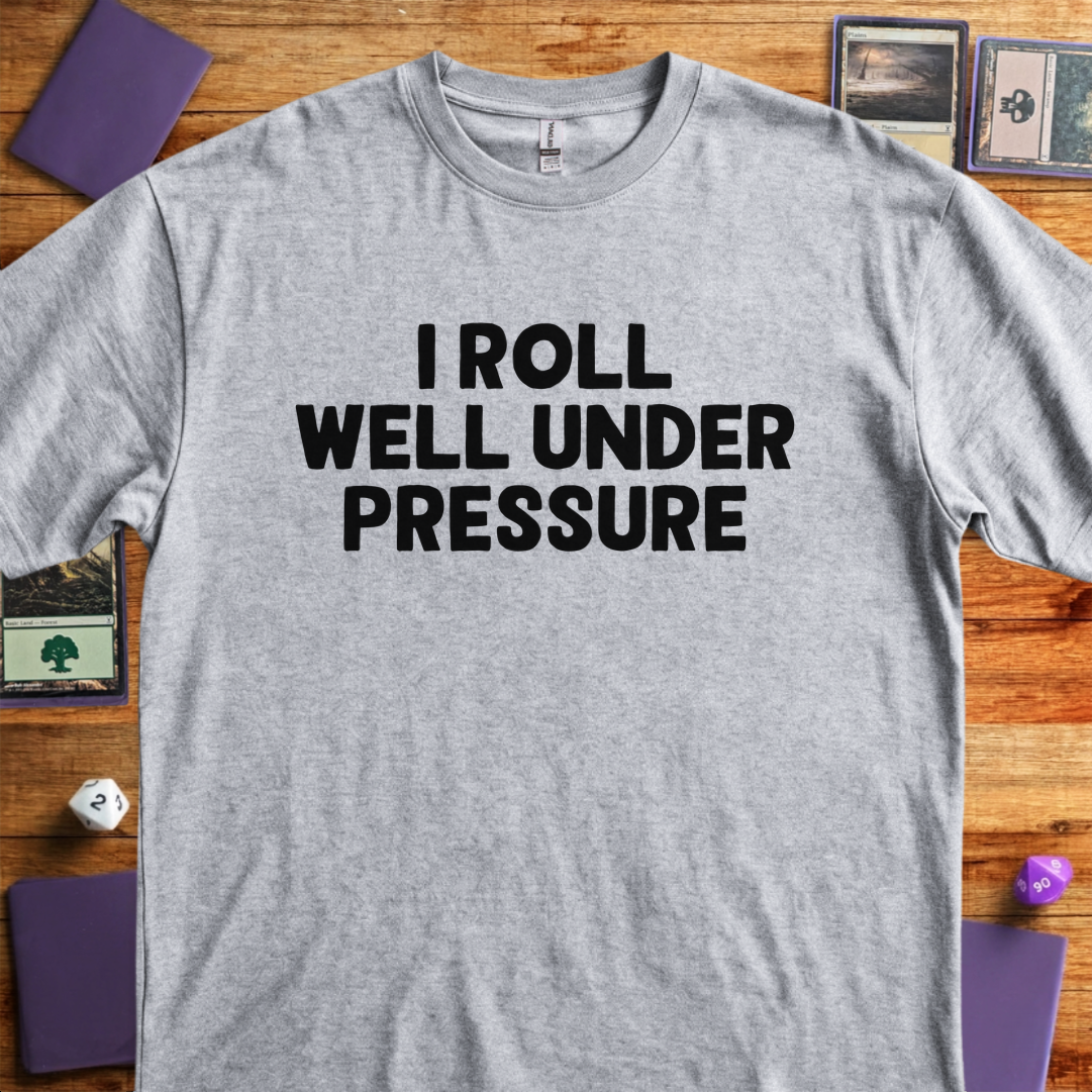 I Roll Well Under Pressure - Sport Grey