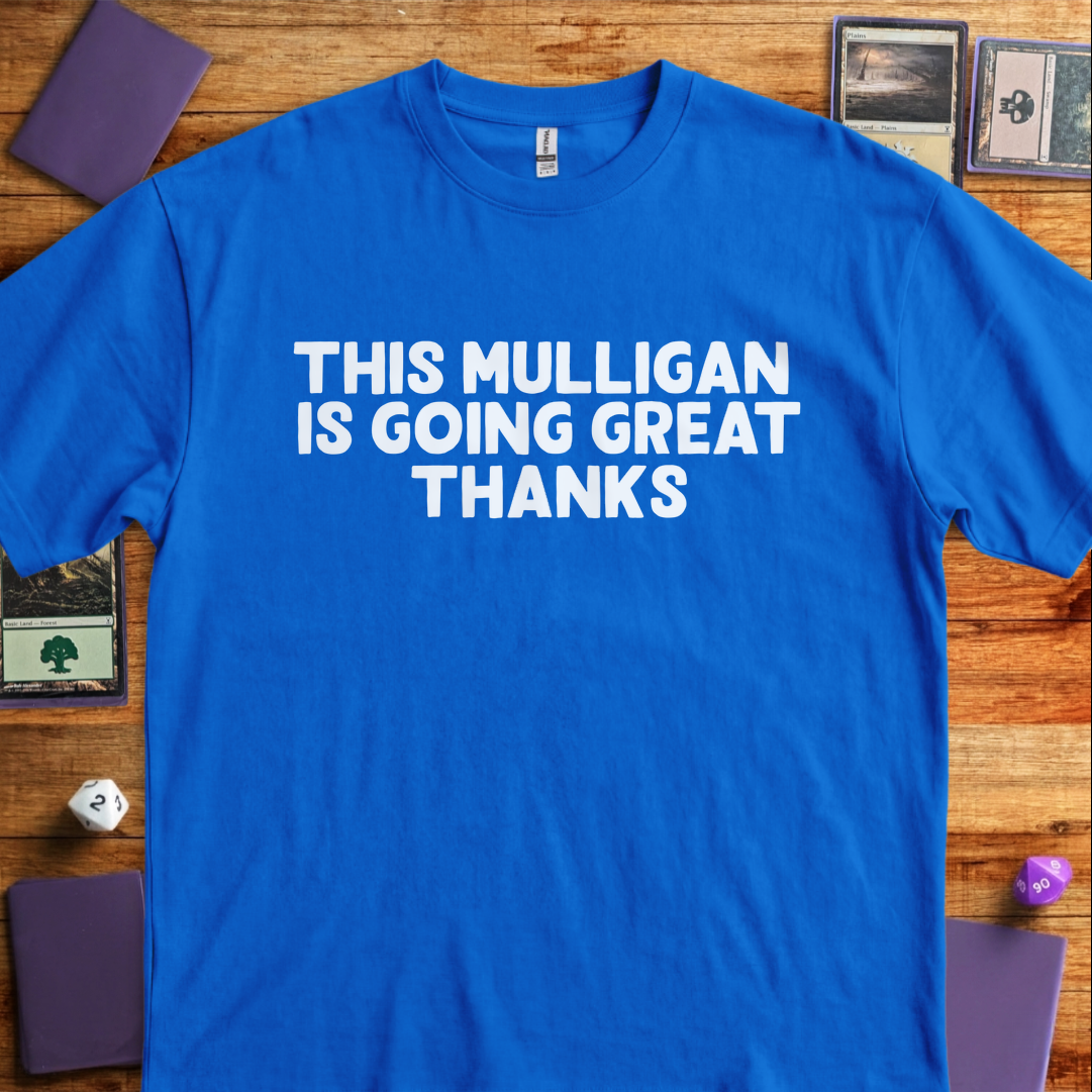 This Mulligan Is Going Great Thanks - Royal
