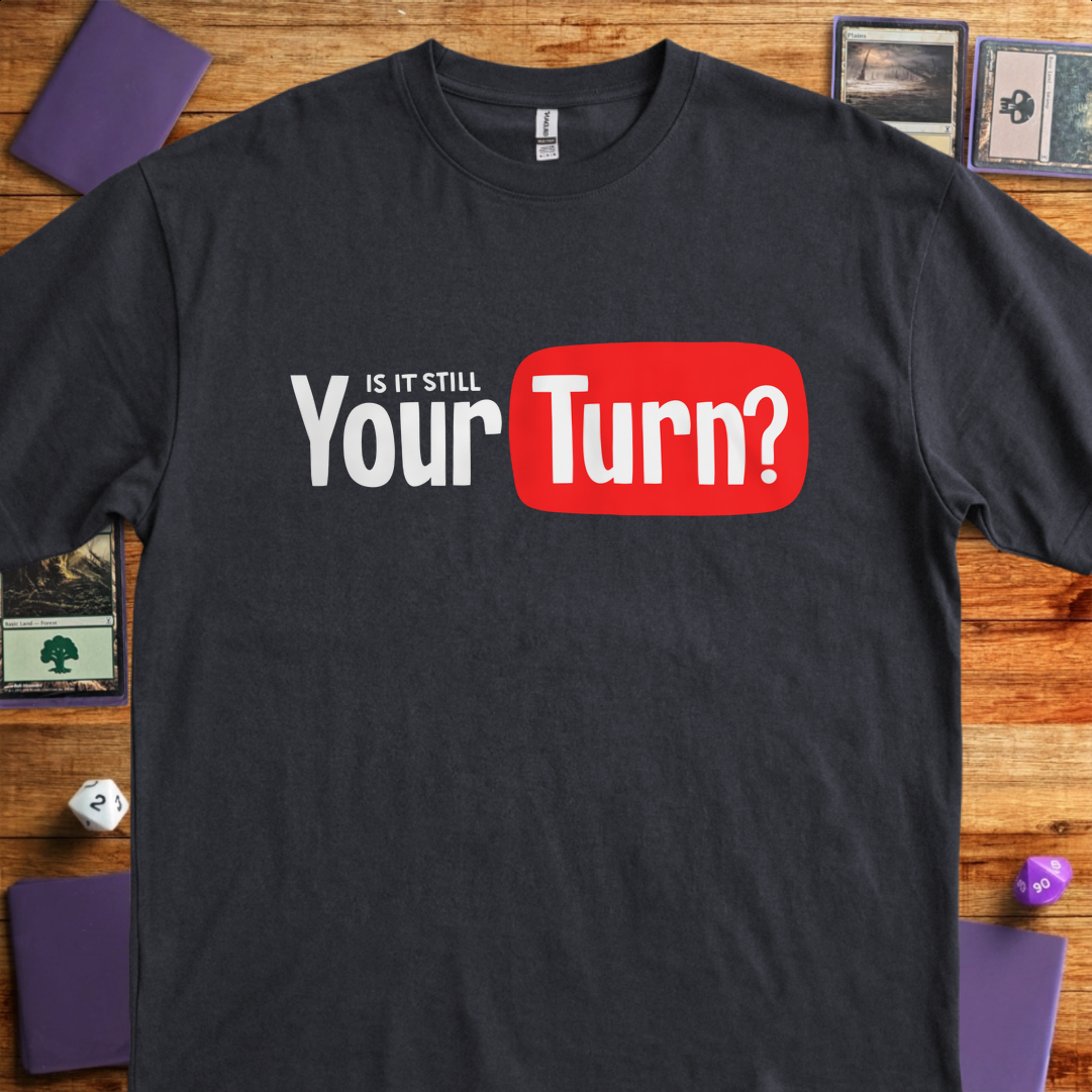 Is it Still Your Turn - Black