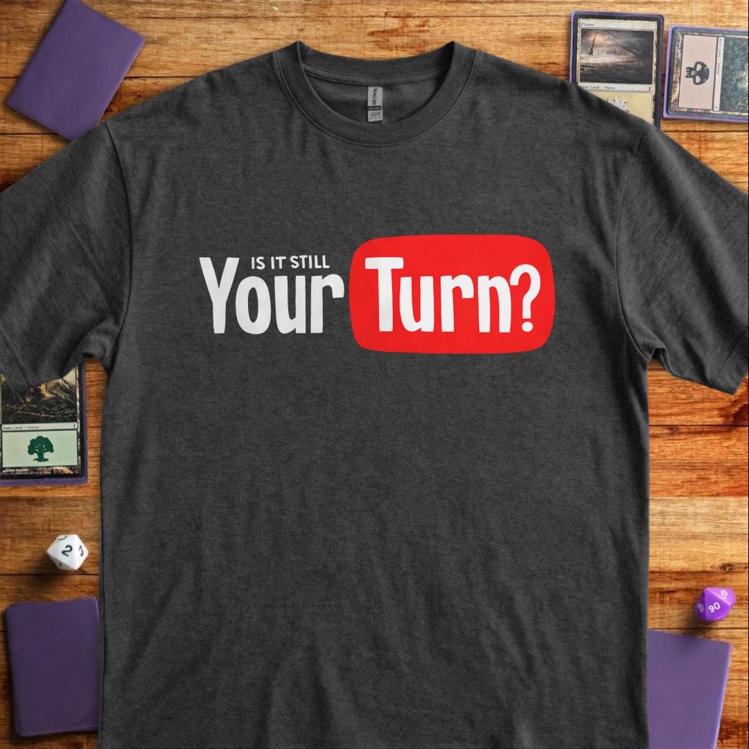 Is it Still Your Turn - Dark Heather Grey