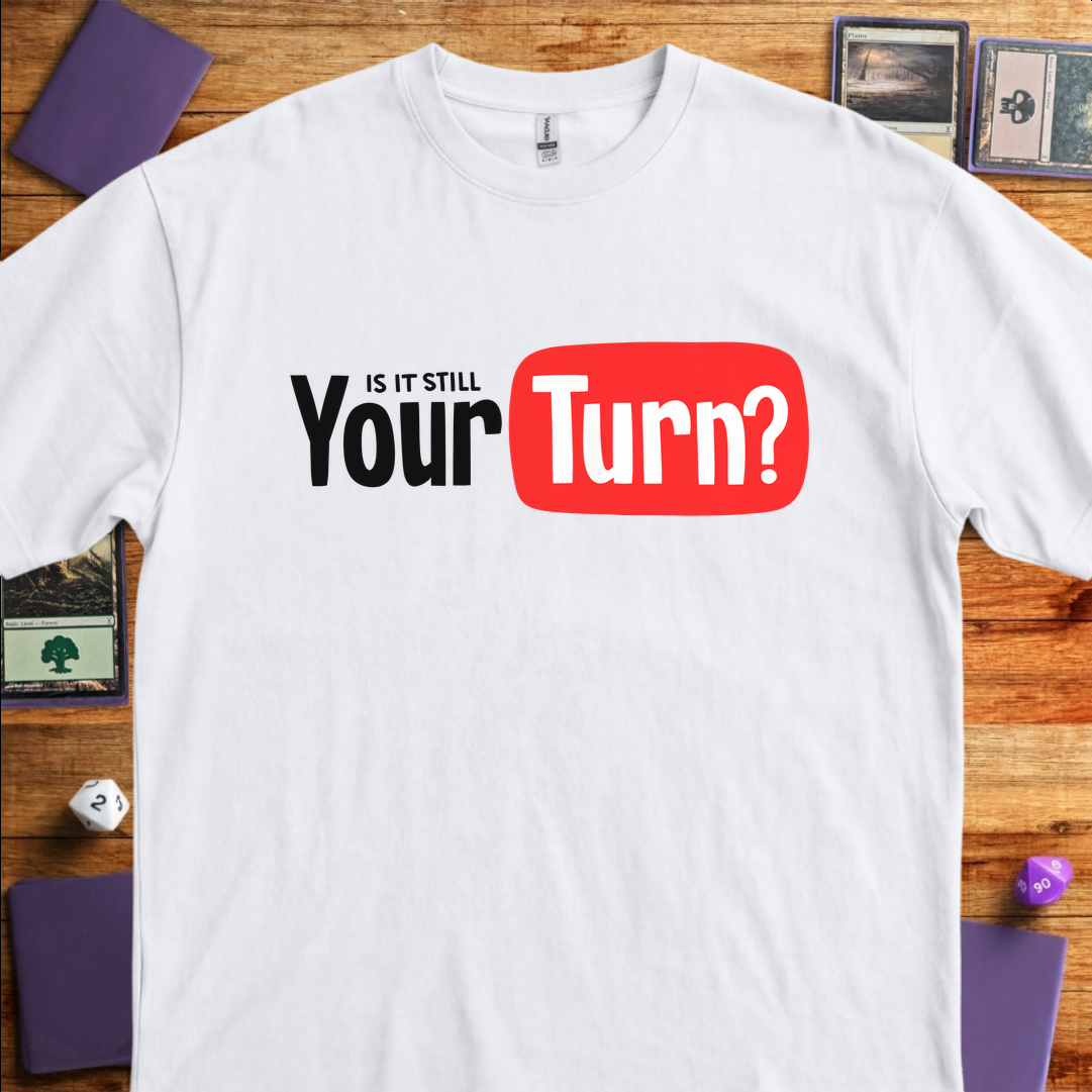 Is it Still Your Turn - White