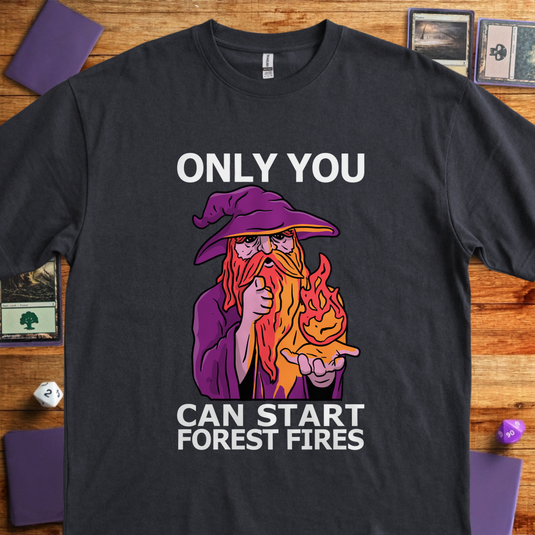 Only You Can Start Forest Fires - Black