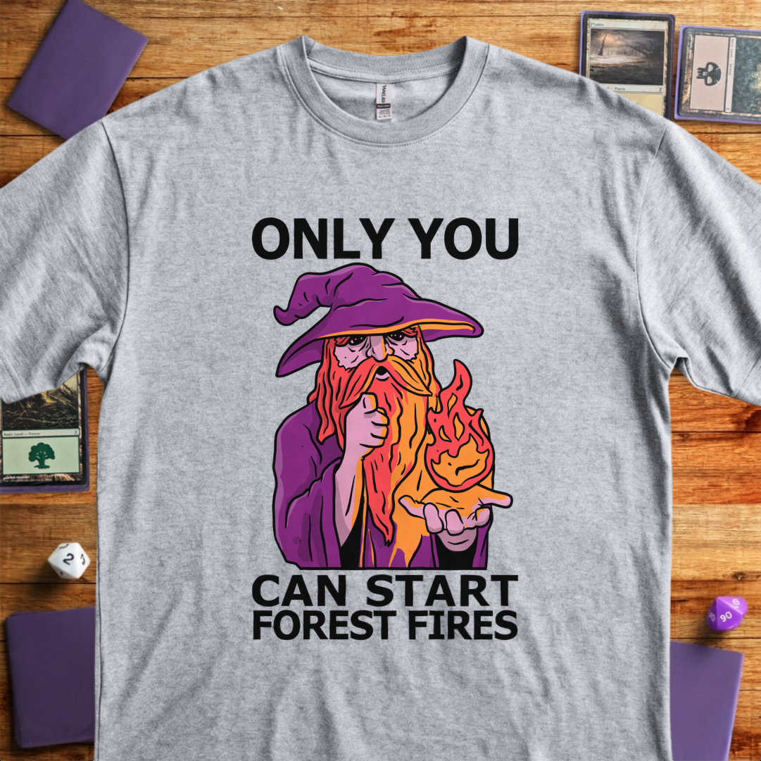Only You Can Start Forest Fires - Sport Grey