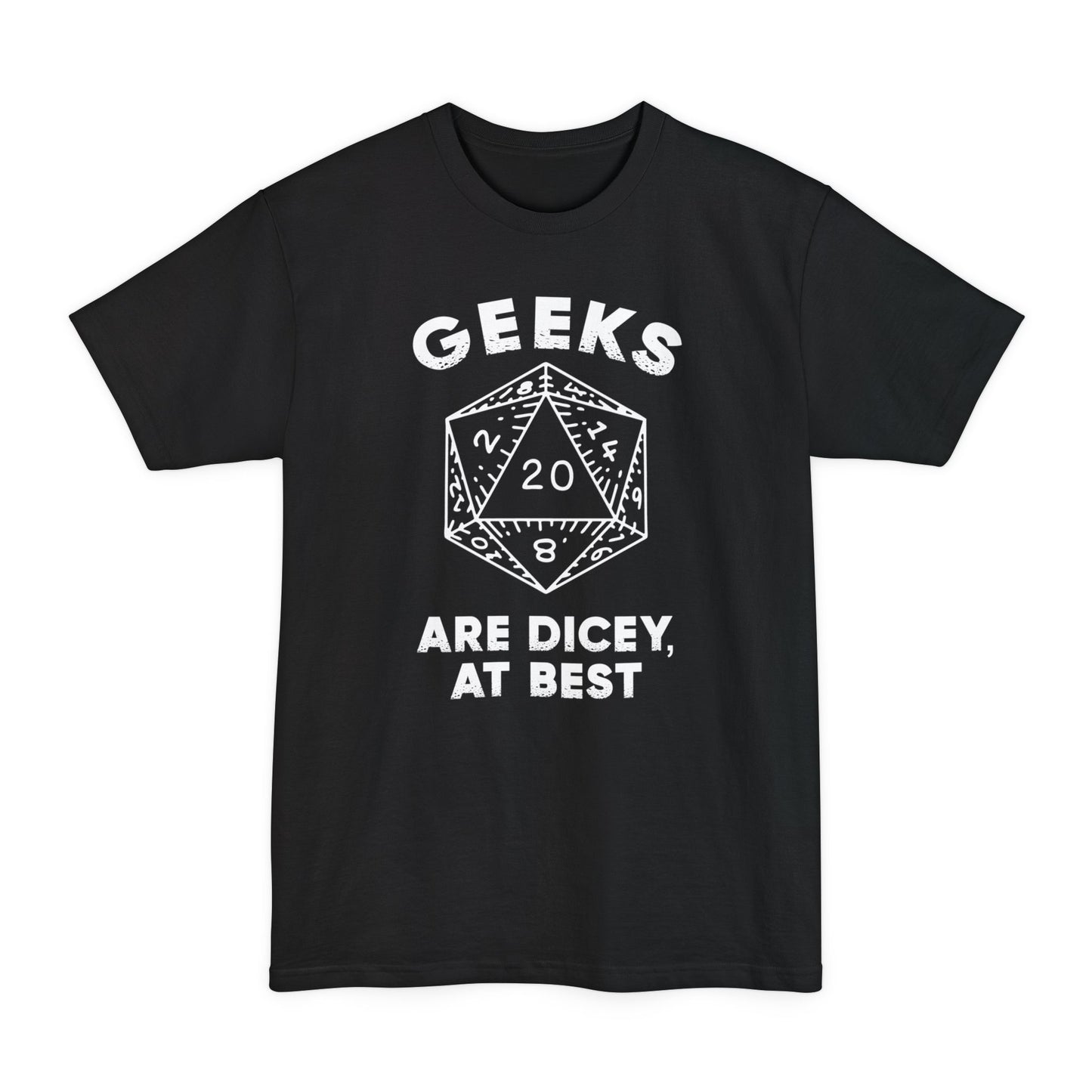 Geeks Are Dicey Tall Beefy-T® T-Shirt