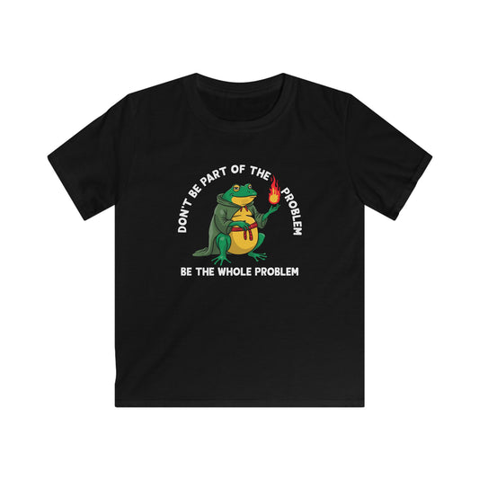 Be the Whole Problem Kids Softstyle Tee