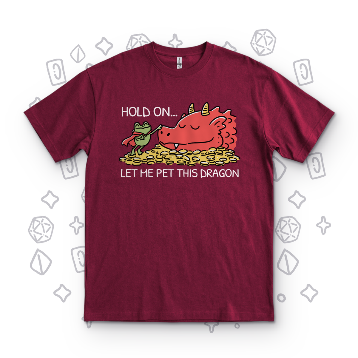 Hold On, Let Me Pet This Dragon - Maroon