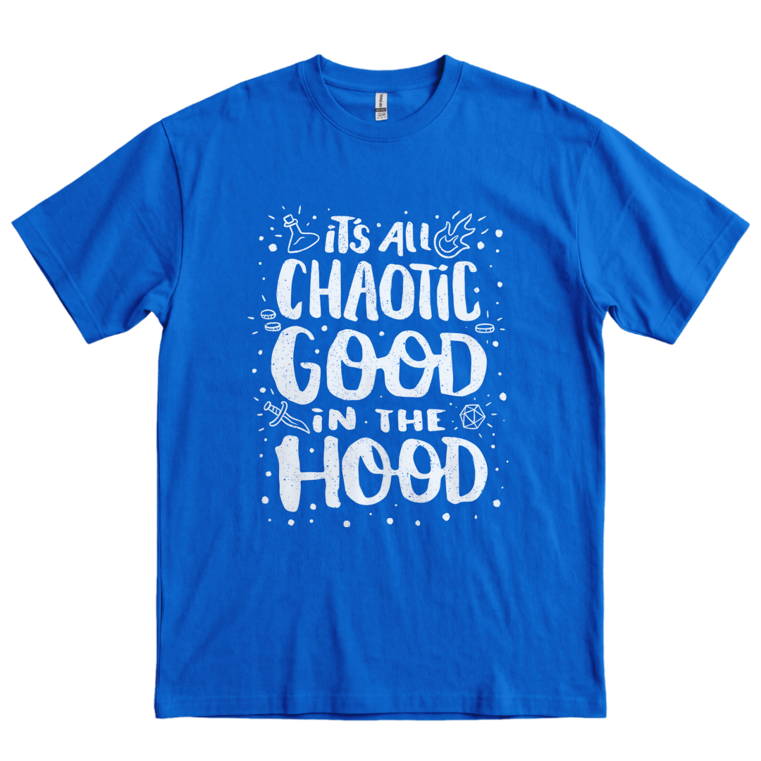 Chaotic Good in the Hood - Royal