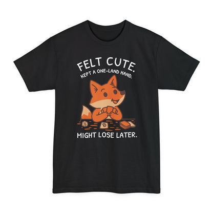 Felt Cute Tall Beefy-T® T-Shirt