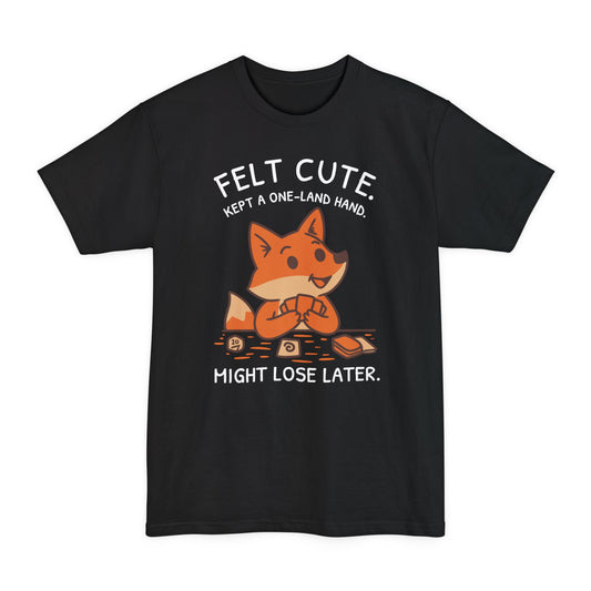 Felt Cute Tall Beefy-T® T-Shirt