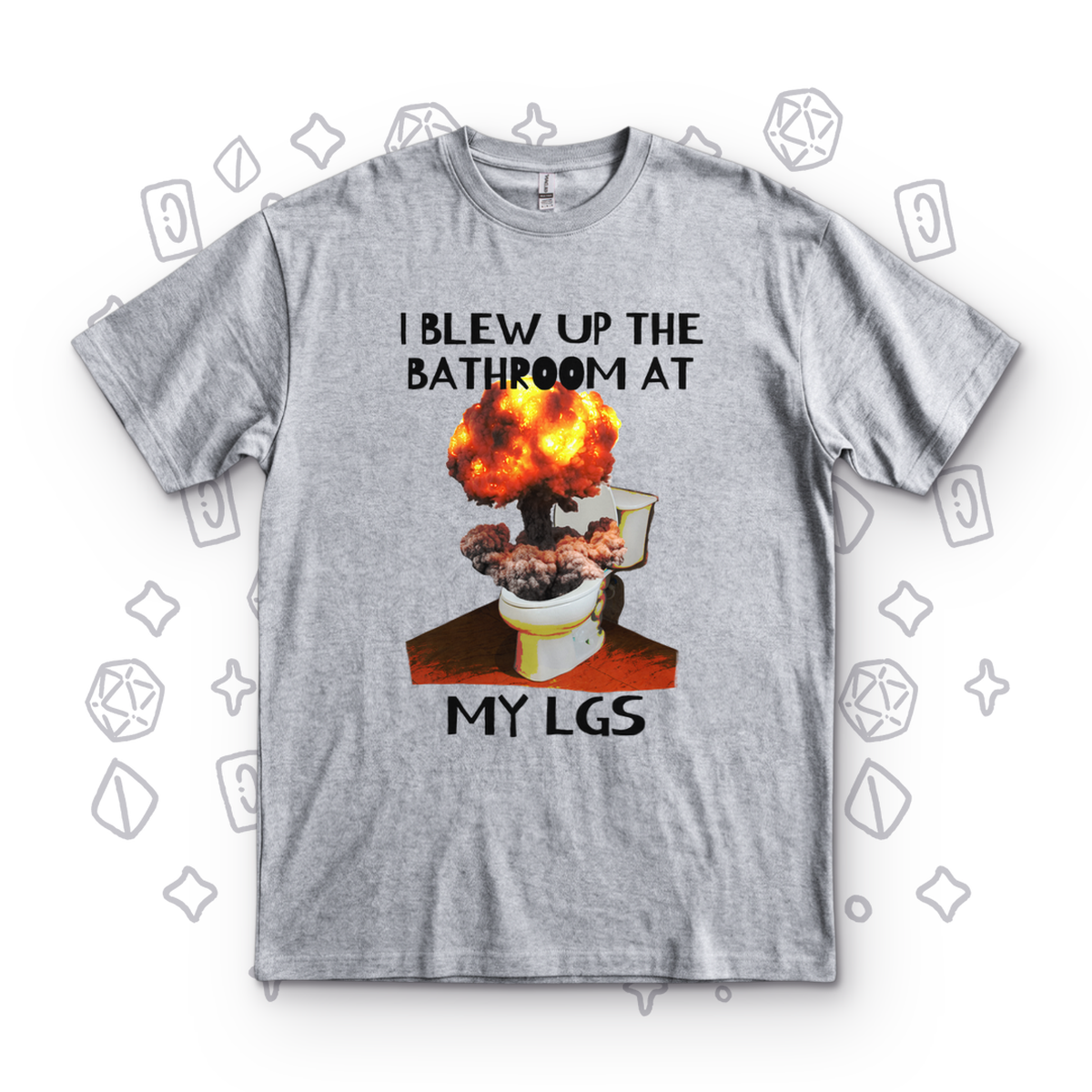 I Blew Up the Bathroom - Sport Grey