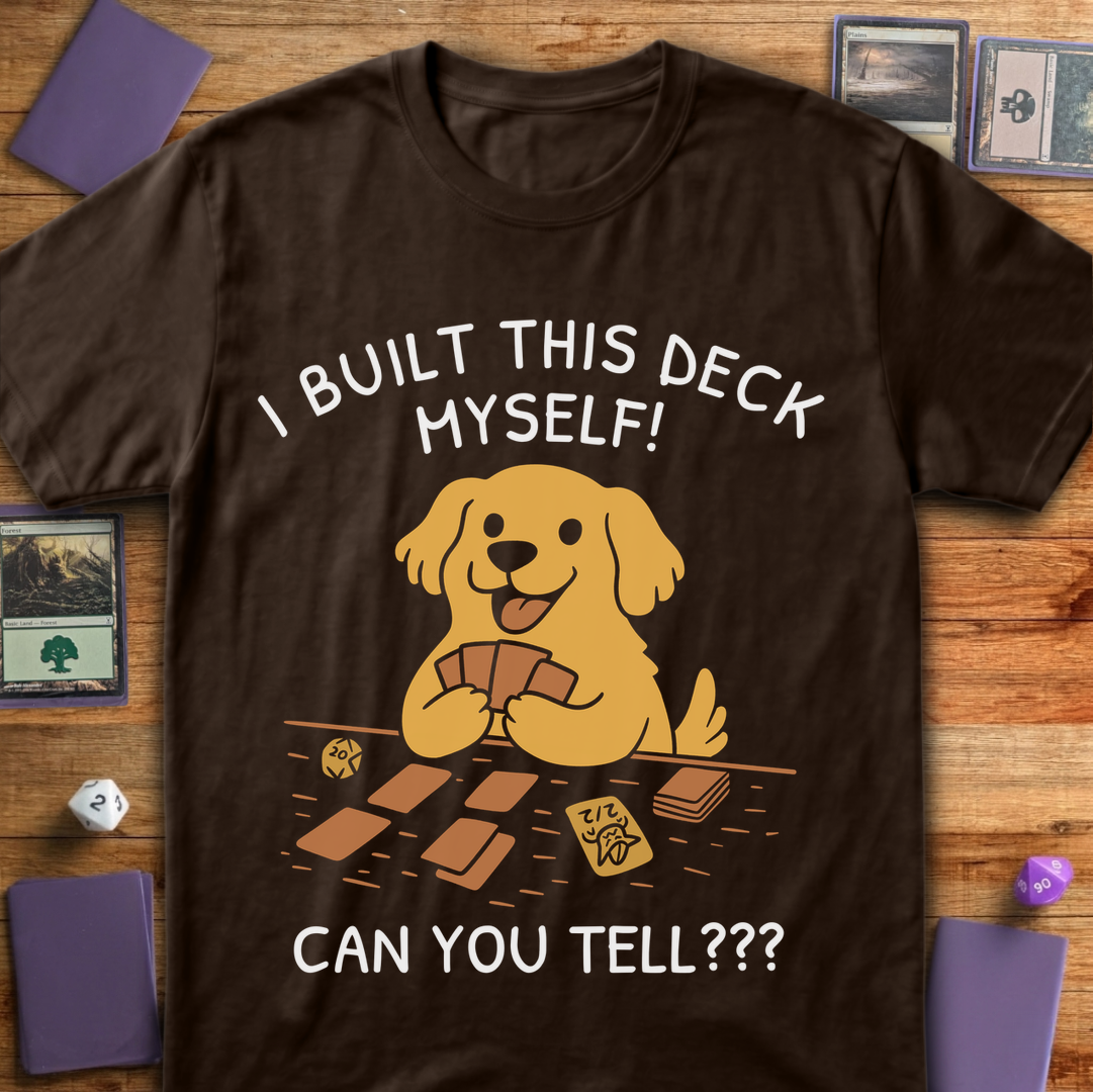 I Built this Deck Myself - Dark Chocolate