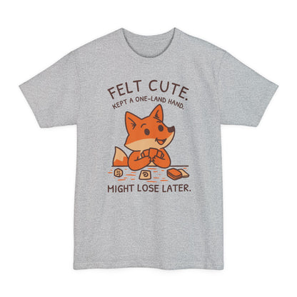 Felt Cute Tall Beefy-T® T-Shirt