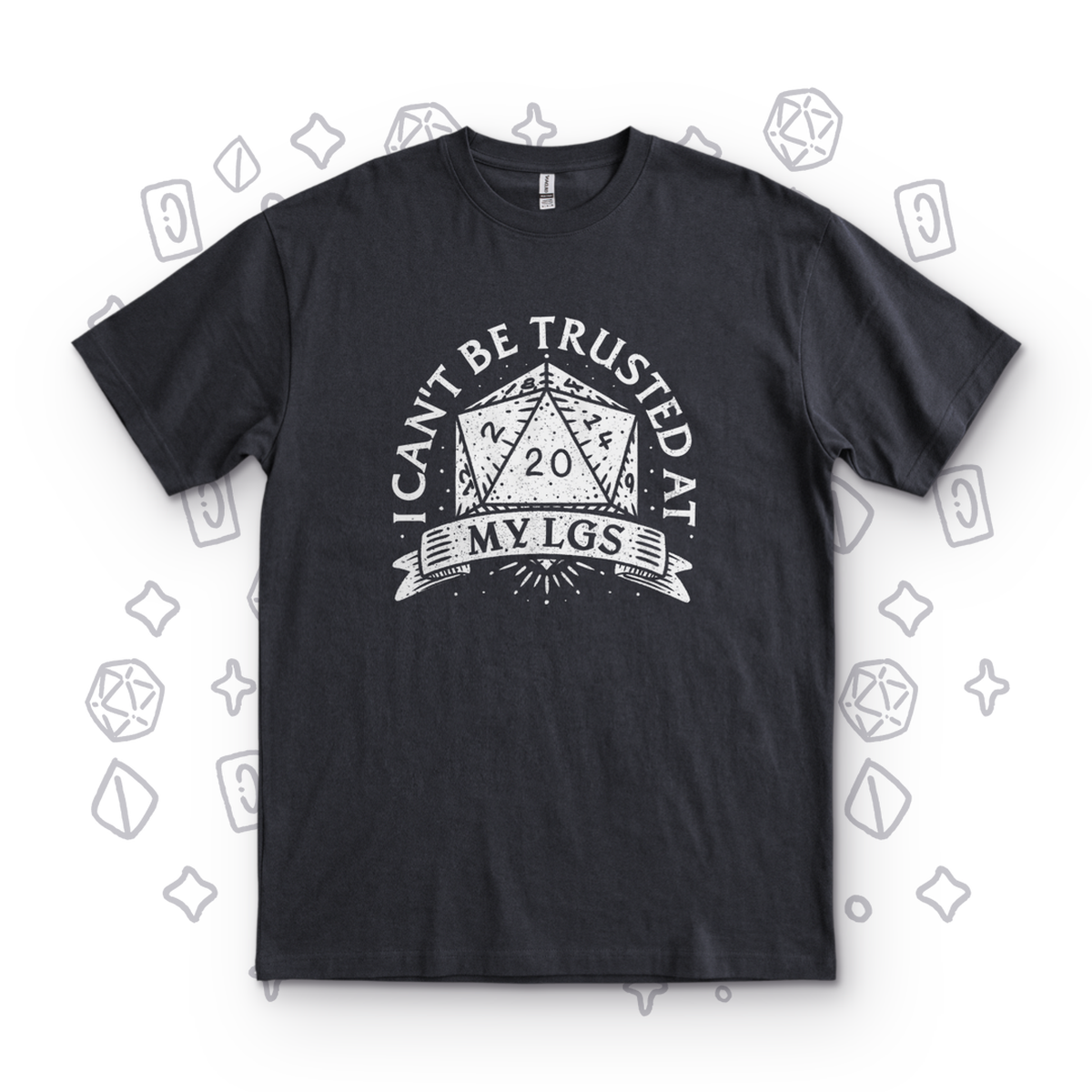 I Can't Be Trusted at My LGS t-Shirt - Black