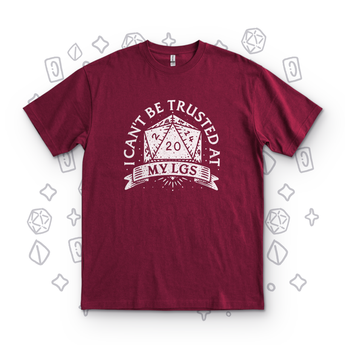 I Can't Be Trusted at My LGS t-Shirt - Maroon