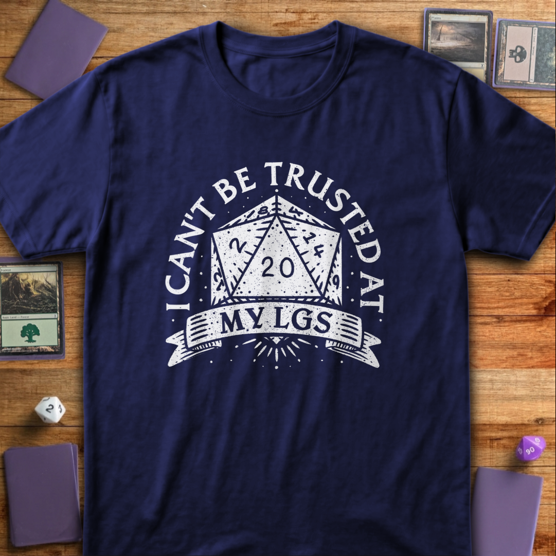 I Can't Be Trusted at My LGS t-Shirt - Navy