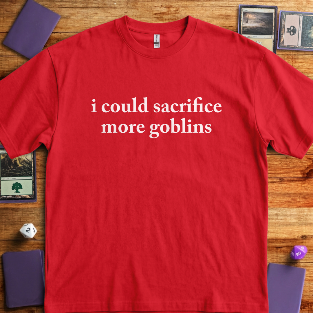 I Could Sacrifice More Goblins - Red
