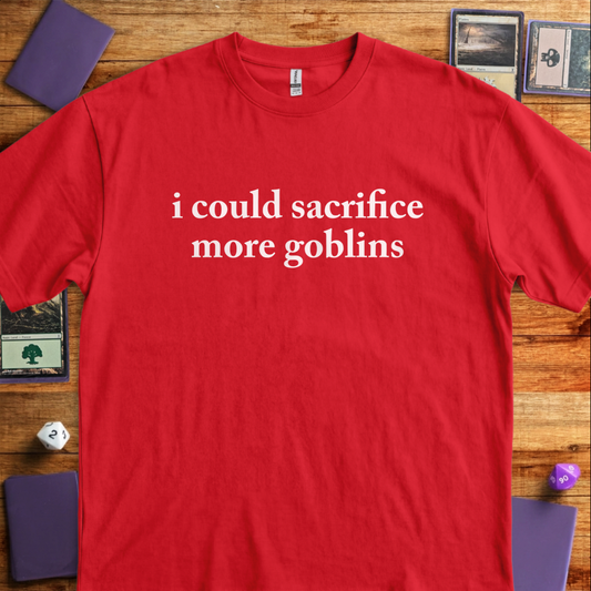 I Could Sacrifice More Goblins - Red