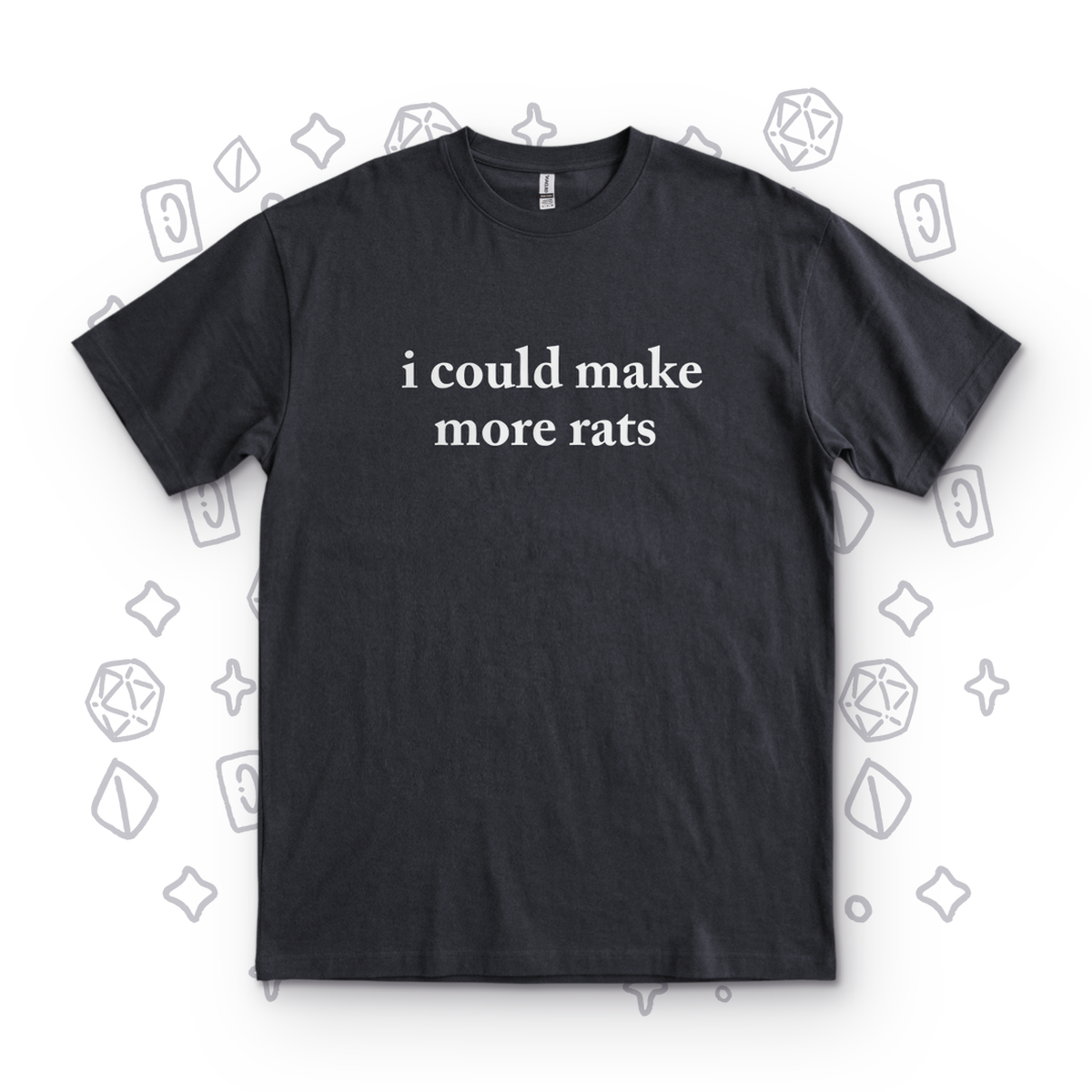 I Could Make More Rats - Black