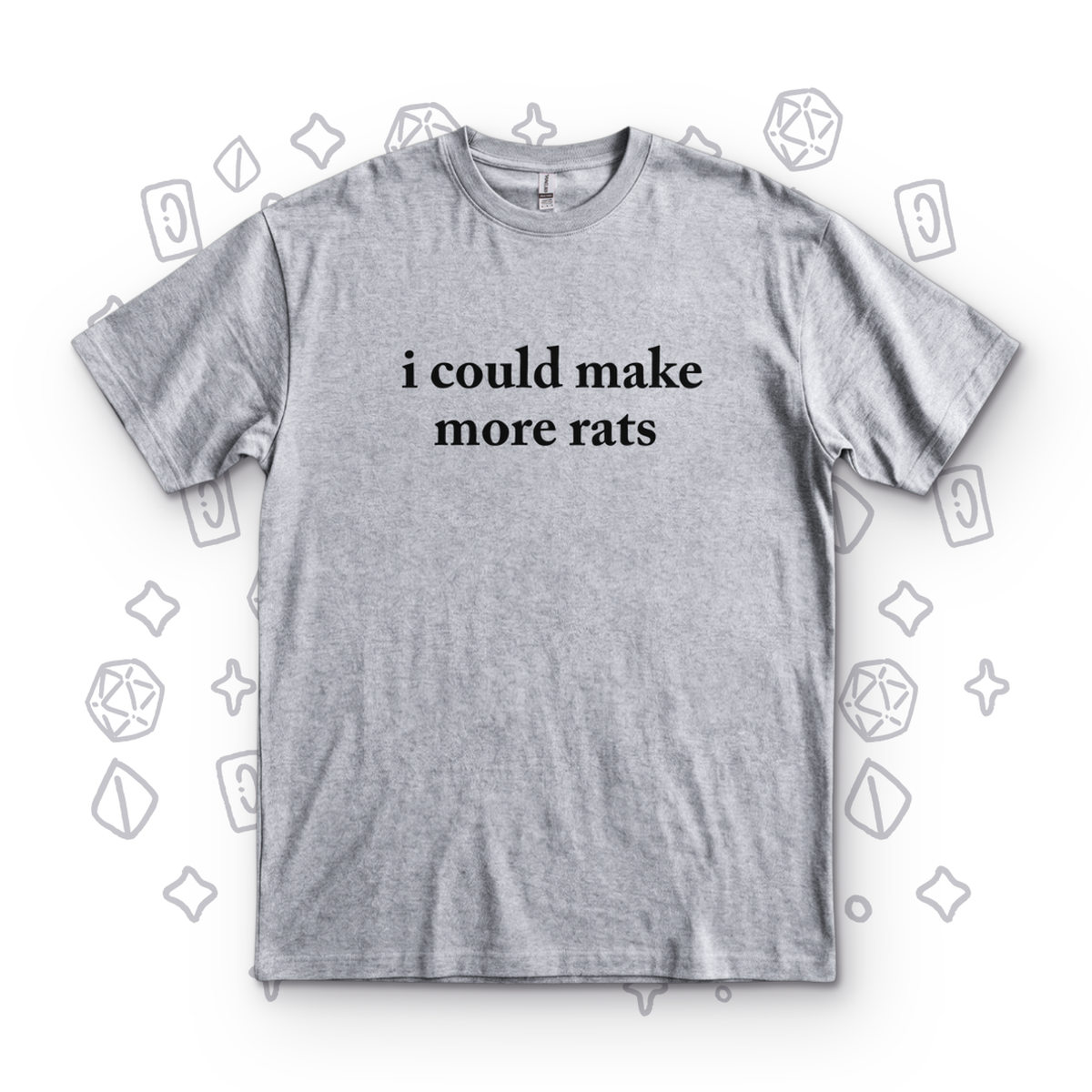 I Could Make More Rats - Sport Grey