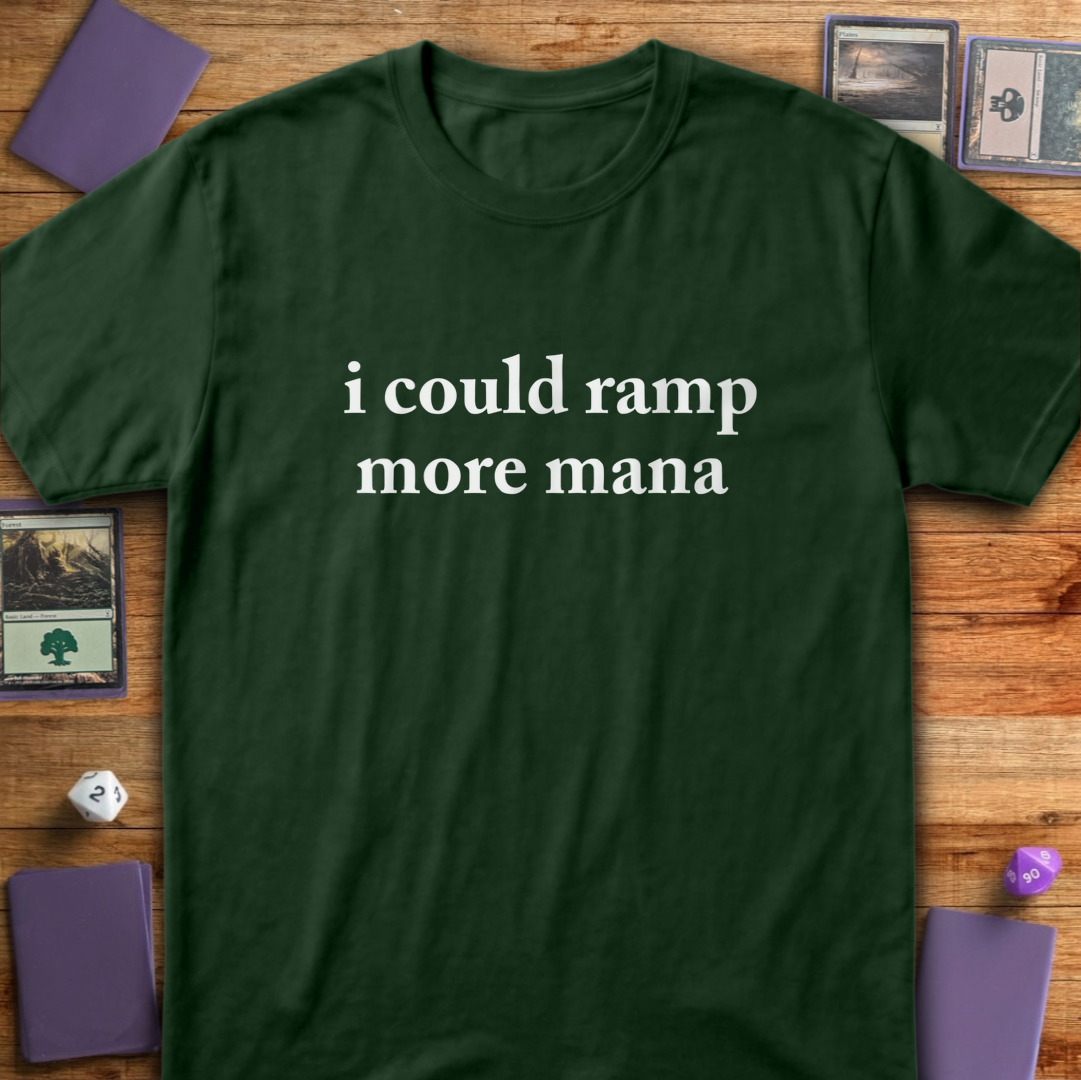 I Could Ramp More Mana - Forest Green