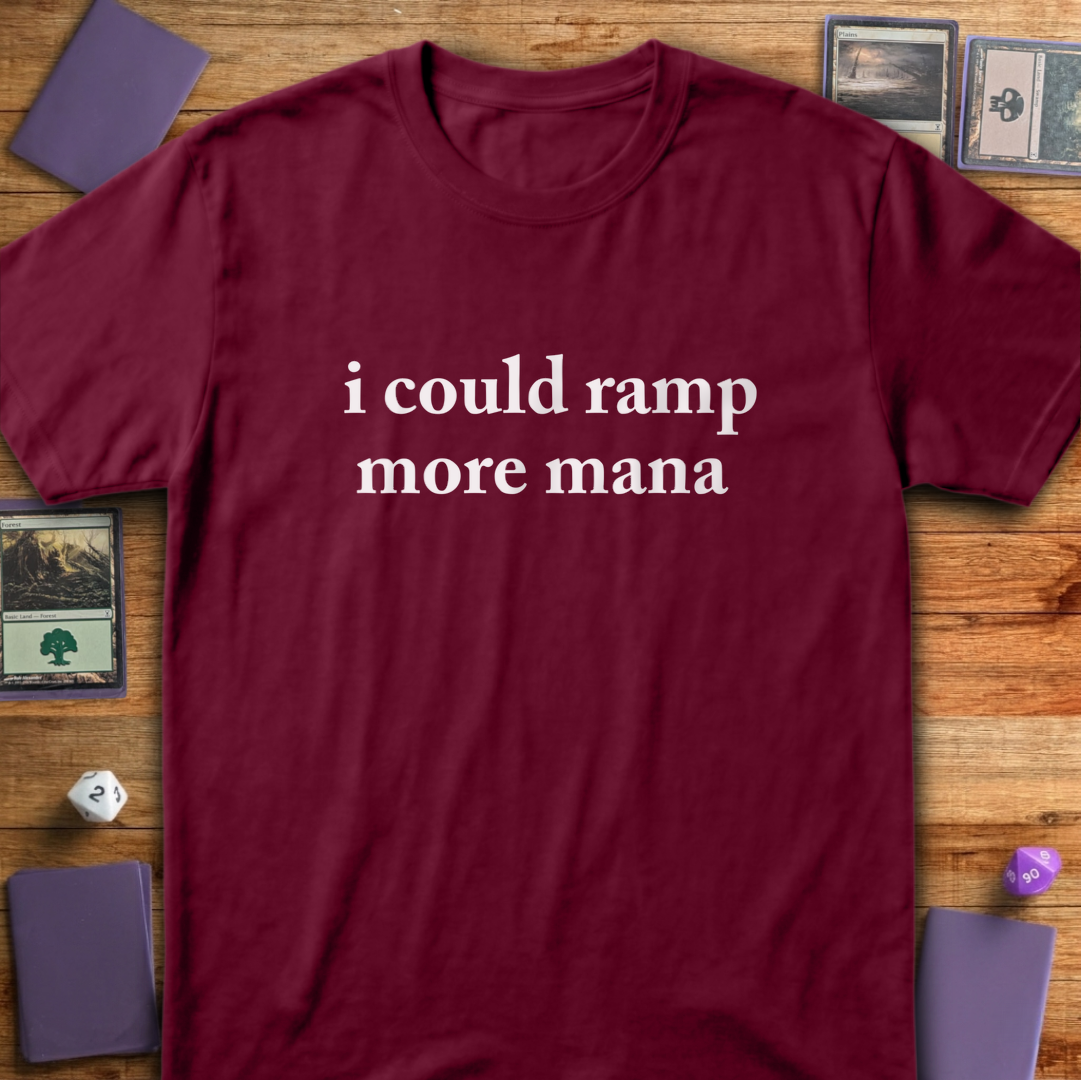 I Could Ramp More Mana - Maroon