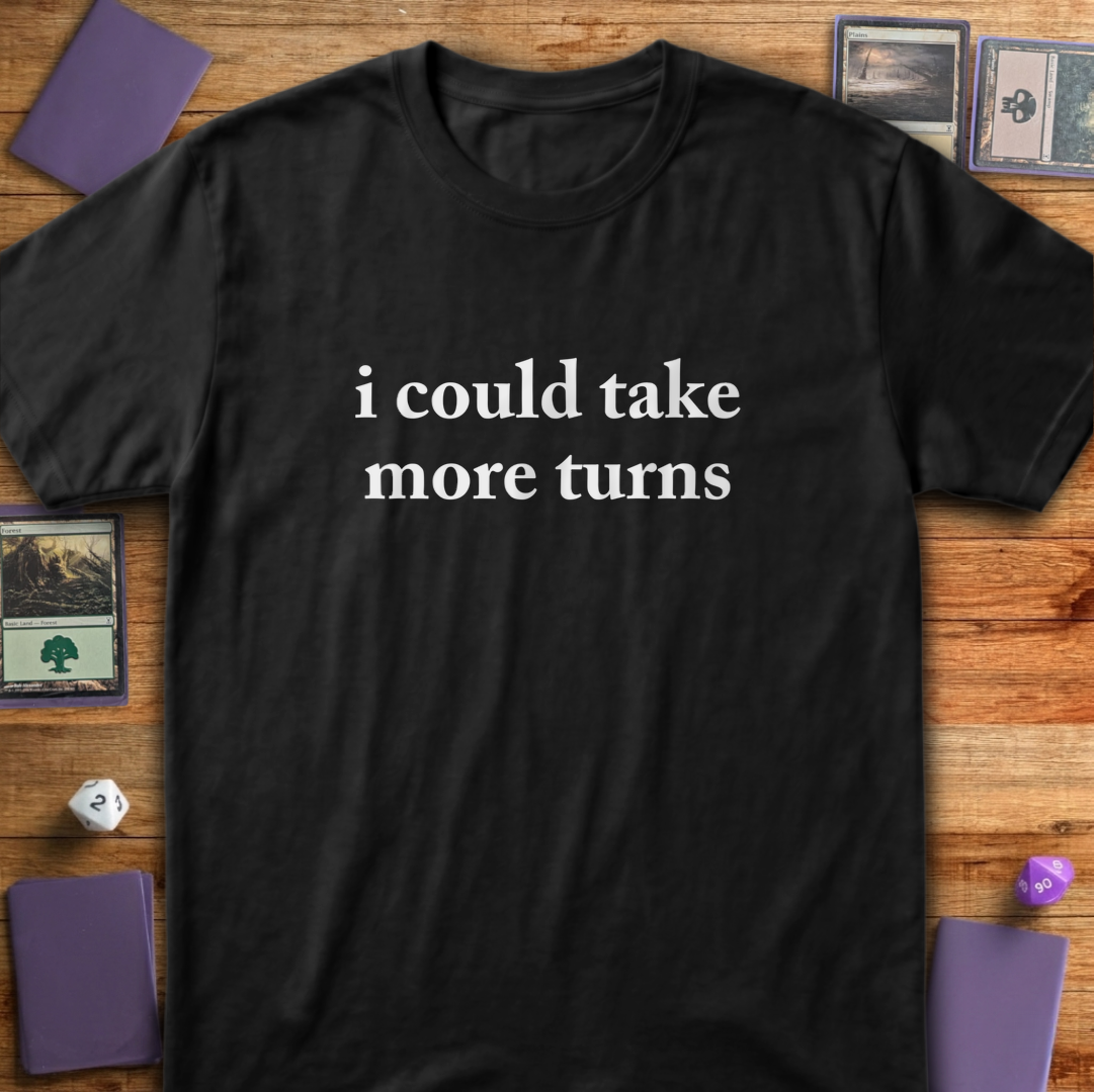 I Could Take More Turns - Black