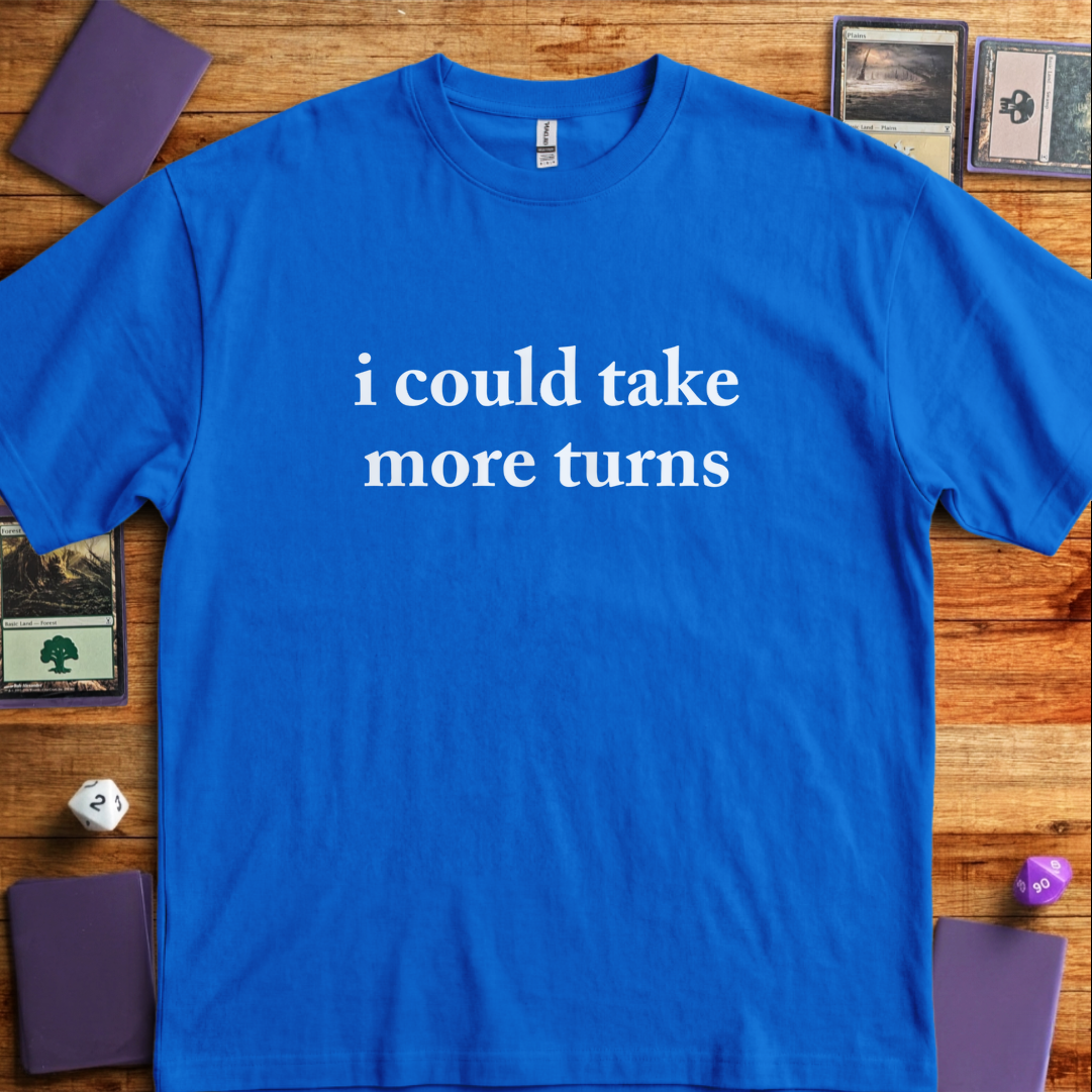 I Could Take More Turns - Royal