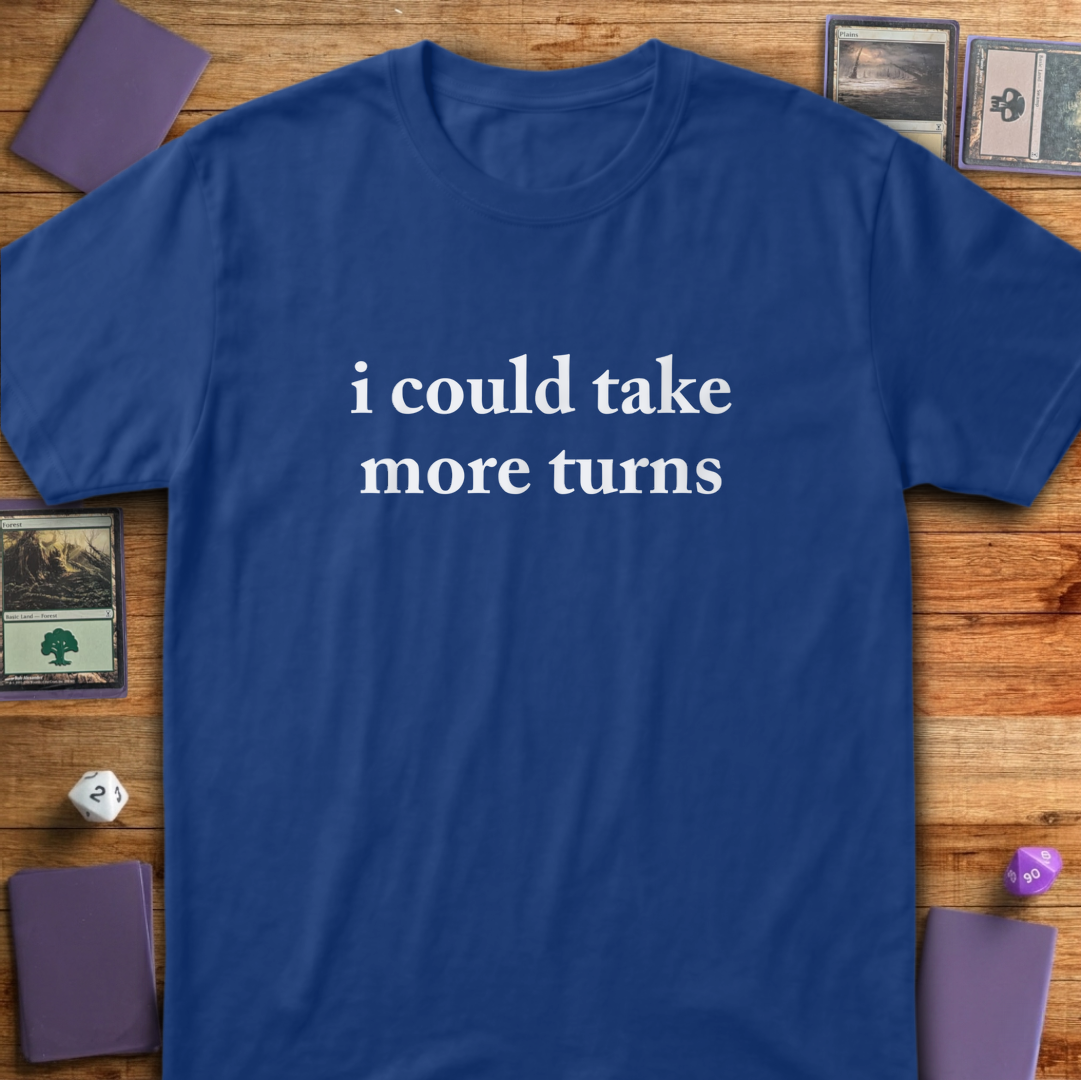 I Could Take More Turns - Royal