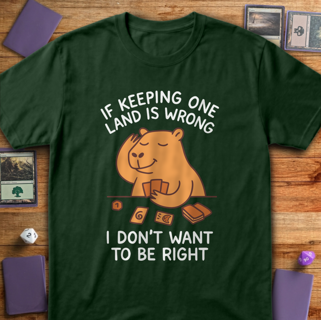 I Don't Want to Be Right - Forest Green