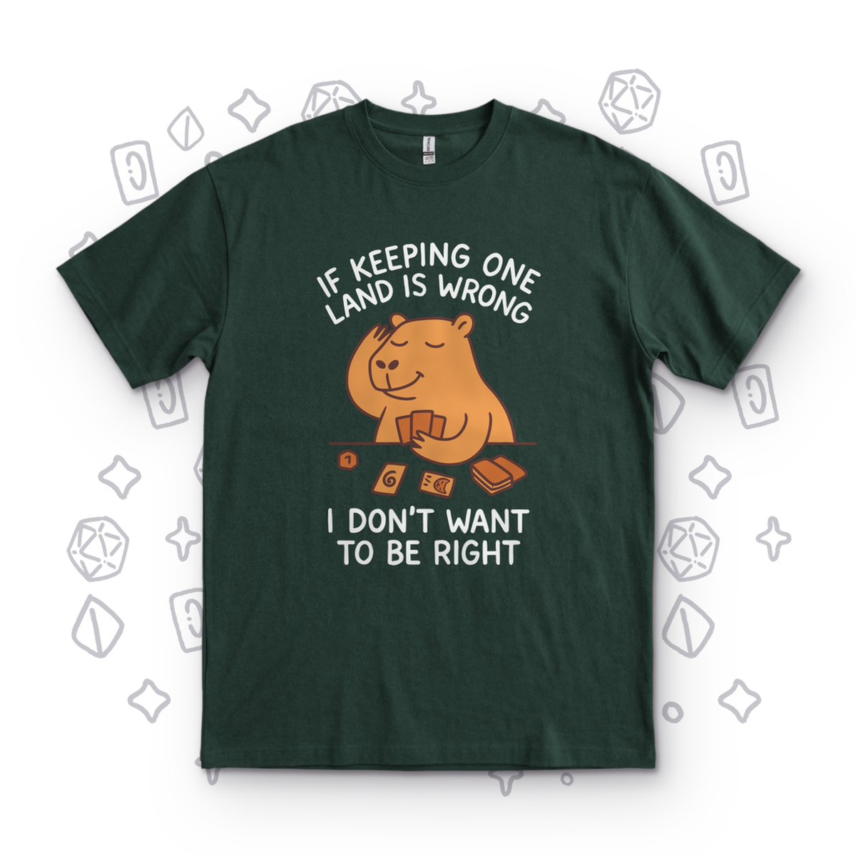 I Don't Want to Be Right - Forest Green