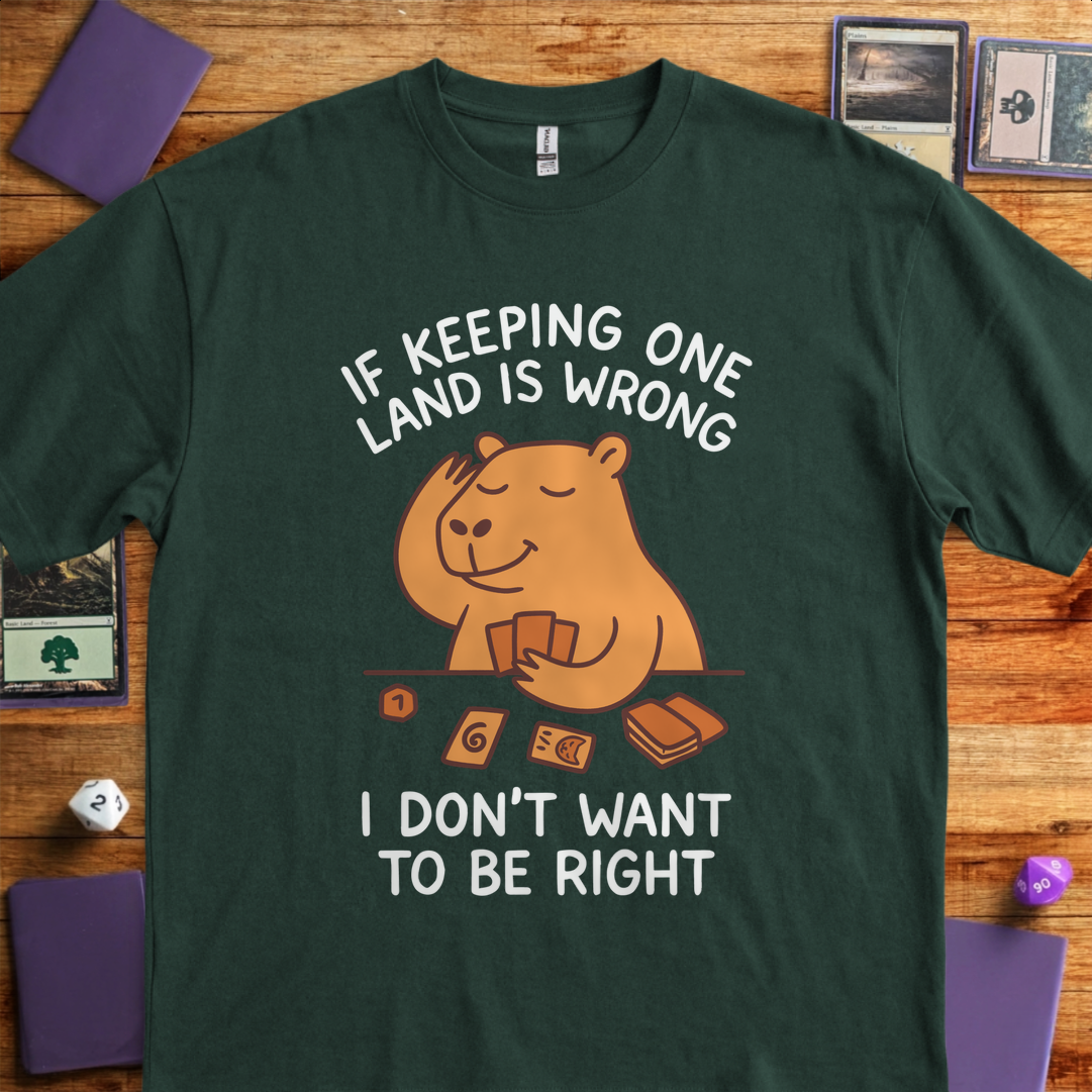 I Don't Want to Be Right - Forest Green