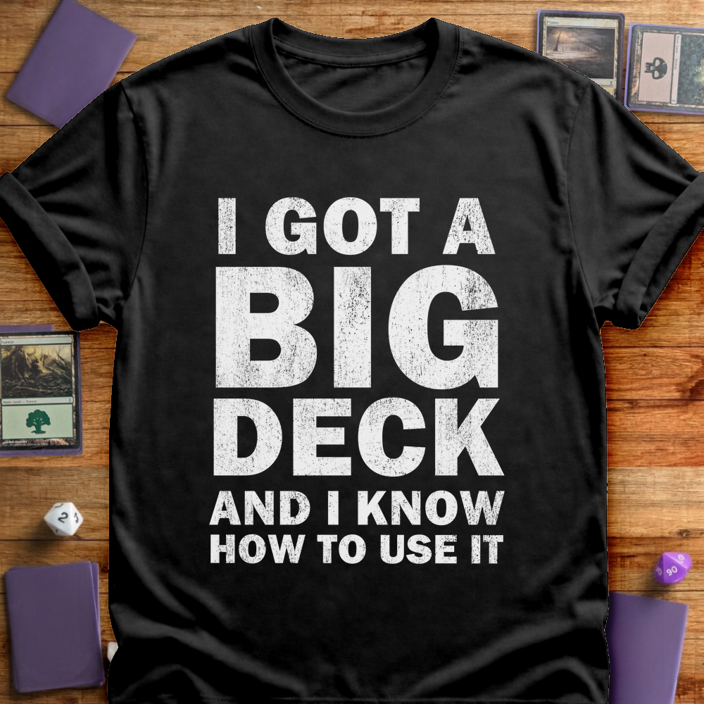 I Got A Big Deck - Black