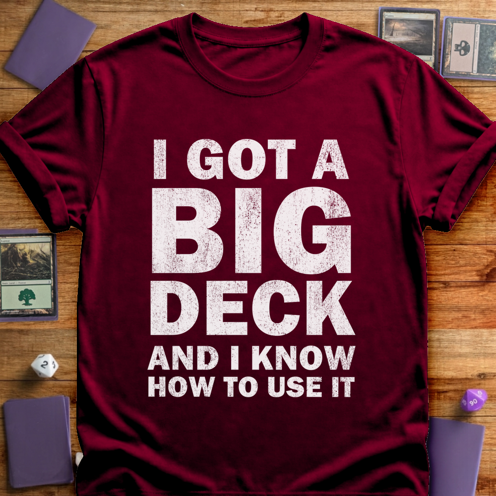 I Got A Big Deck - Maroon