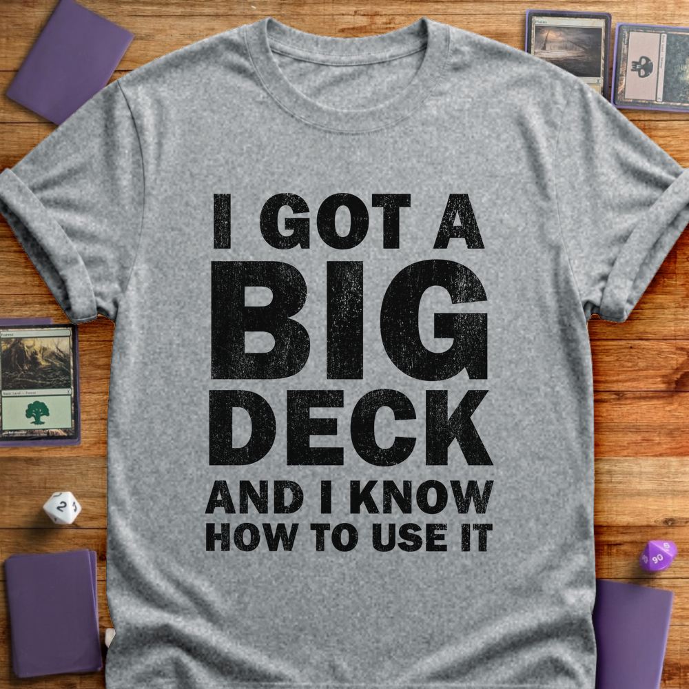I Got A Big Deck - Sport Grey