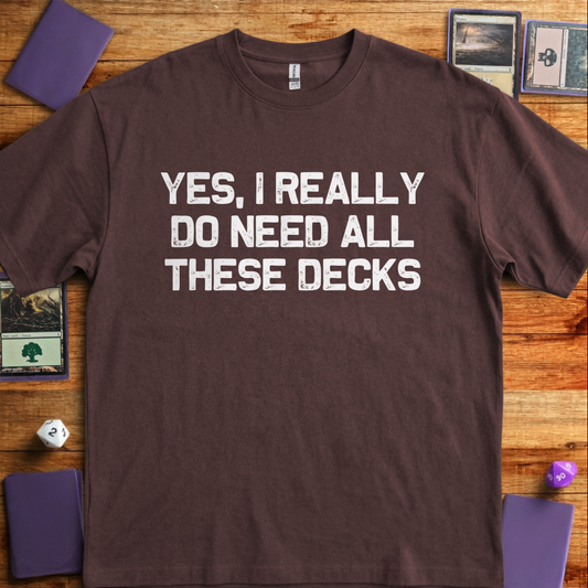 I Really Do Need These Decks - Dark Chocolate
