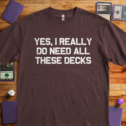 I Really Do Need These Decks - Dark Chocolate