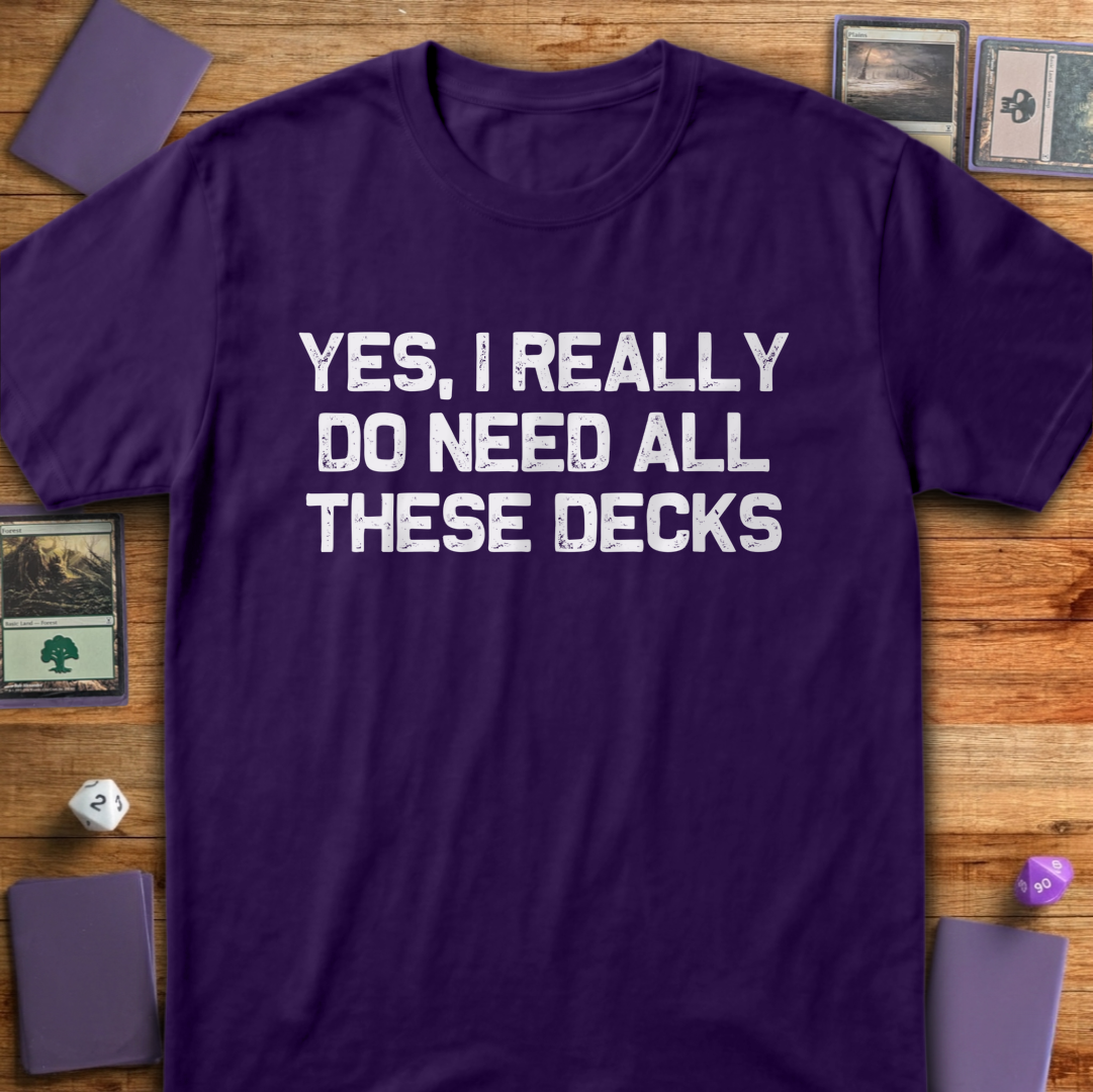 I Really Do Need These Decks - Purple