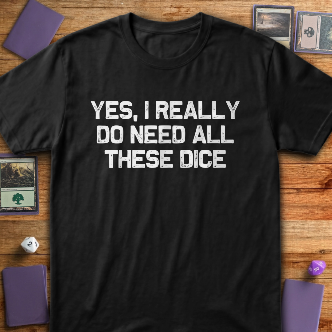 I Really Do Need These Dice - Black