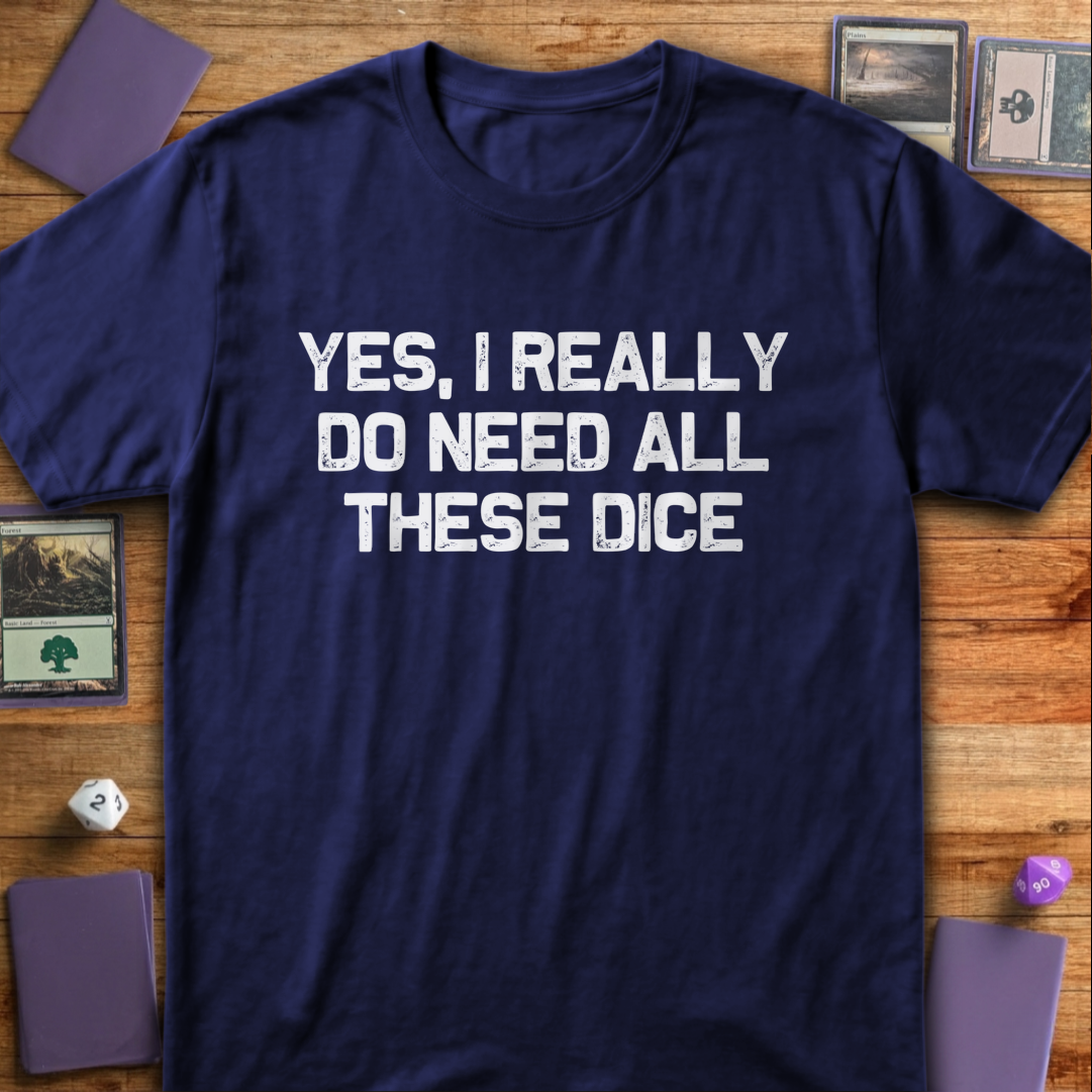 I Really Do Need These Dice - Navy