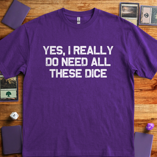 I Really Do Need These Dice - Purple