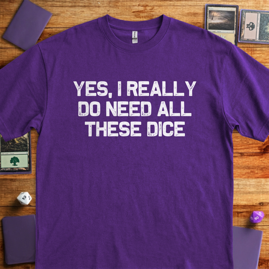 I Really Do Need These Dice - Purple