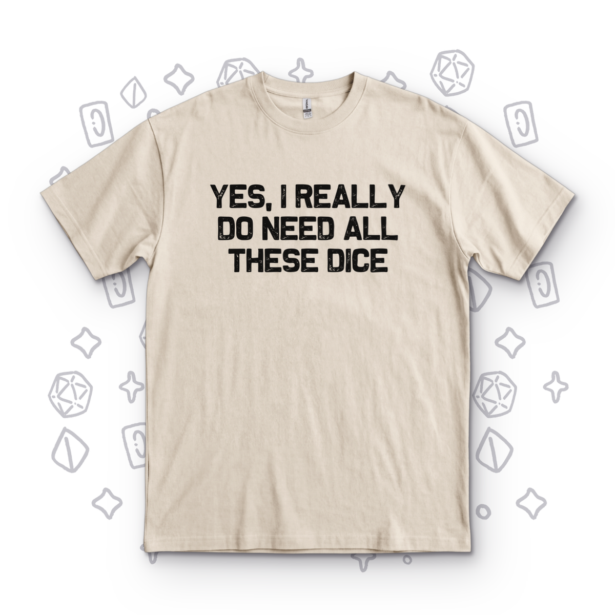 I Really Do Need These Dice - Sand
