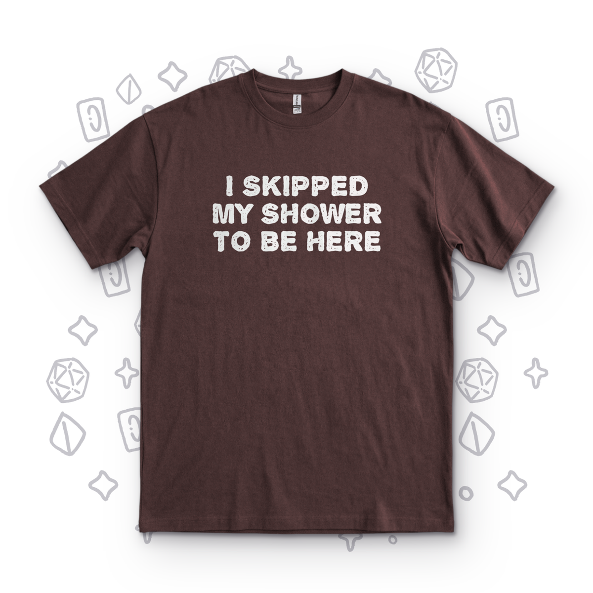 I Skipped My Shower - Dark Chocolate