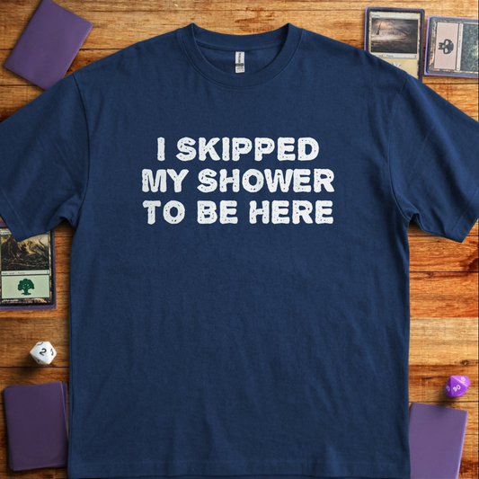 I Skipped My Shower - Navy